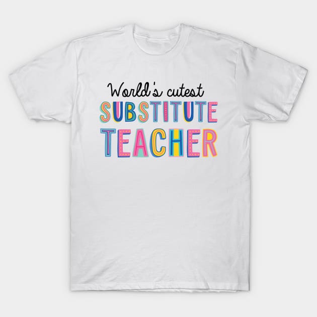 Substitute Teacher Gifts | World's cutest Substitute Teacher T-Shirt by BetterManufaktur